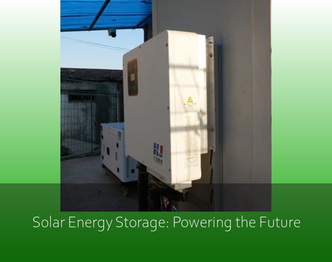 Solar Energy Storage: Powering the Future
